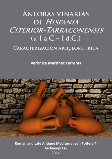 Ánforas vinarias de Hispania Citerior-Tarraconensis (s. I a.C.– I d.C.): Caracterización arqueométrica