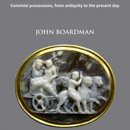 The Triumph of Dionysos: Convivial processions, from antiquity to the present day