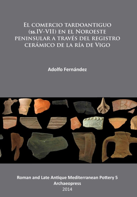 El comercio tardoantiguo (ss.IV-VII) en el Noroeste peninsular a través del registro cerámico de la ría de Vigo