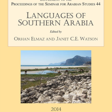 Languages of Southern Arabia: Supplement to the Proceedings of the Seminar for Arabian Studies Volume 44 2014