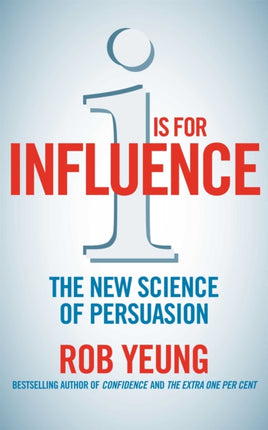 I is for Influence: The new science of persuasion