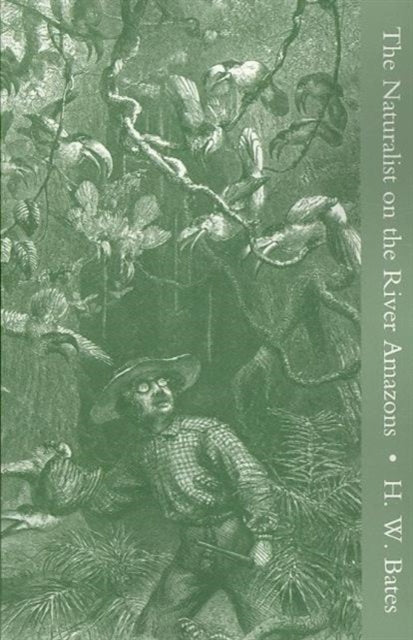 Naturalist on the River Amazons, a Record of Adventures, Habits of Animals, Sketches of Brazilian and Indian Life, and Aspects of Nature Under the Equator, During Eleven Years of Travel