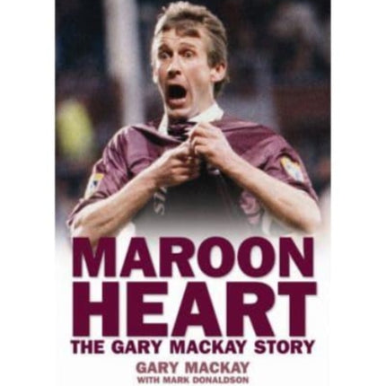 Maroon Heart: The Gary Mackay Story