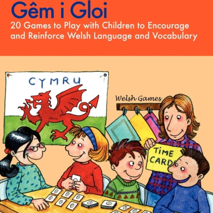 Gêm i gloi: 20 Games to Play with Children to Encourage and Reinforce Welsh Language and Vocabulary