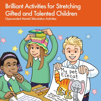 Brilliant Activities for Stretching Gifted and Talented Children: Open-ended Mental Stimulation Activities