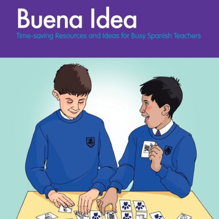 Buena Idea: Time-saving Resources and Ideas for Busy Spanish Teachers