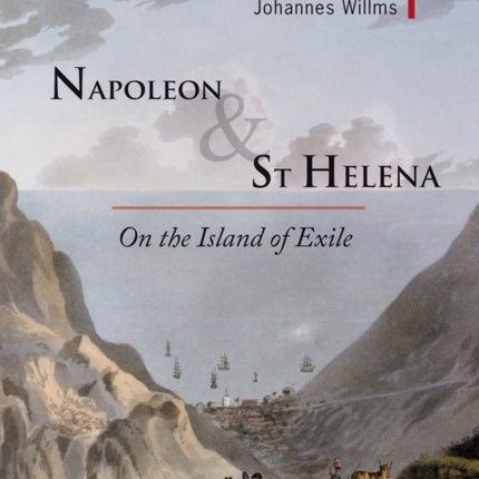 Napoleon & St Helena: On the Island of Exile