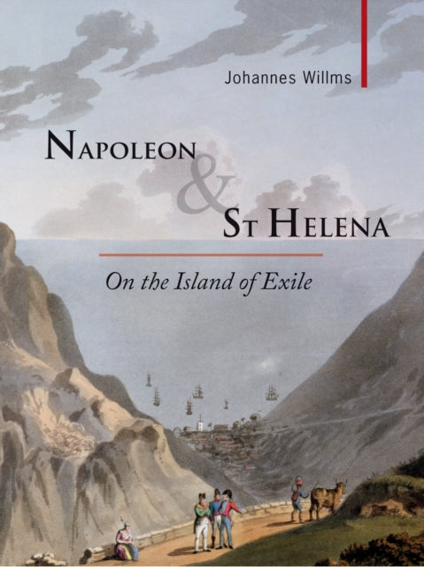 Napoleon & St Helena: On the Island of Exile