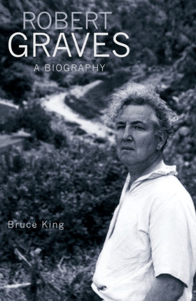 Robert Graves: A Biography