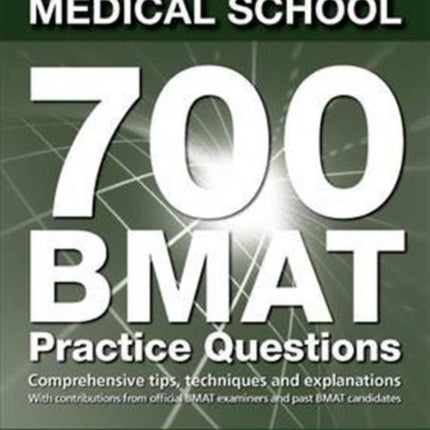 Get into Medical School - 700 BMAT Practice Questions: With Contributions from Official BMAT Examiners and Past BMAT Candidates