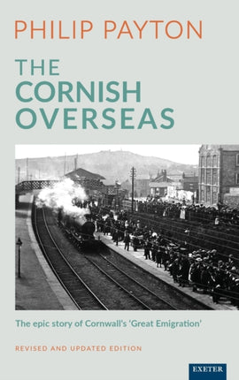 The Cornish Overseas: A History of Cornwall's