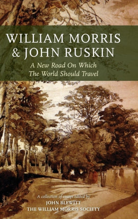 William Morris and John Ruskin: A New Road on