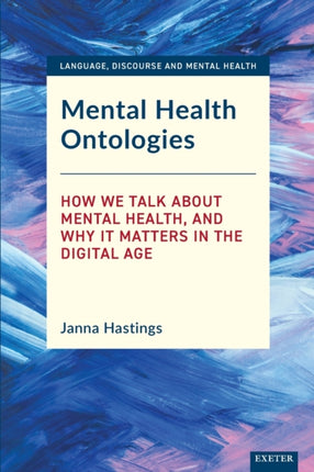 Mental Health Ontologies: How We Talk About Mental Health, and Why it Matters in the Digital Age