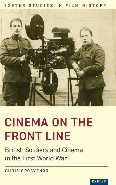 Cinema on the Front Line: British Soldiers and Cinema in the First World War