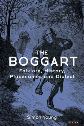 The Boggart: Folklore, History, Place-names and Dialect