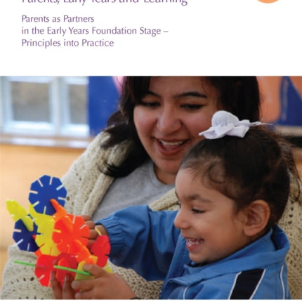 Parents, Early Years and Learning: Parents as partners in the Early Years Foundation Stage - Principles into practice