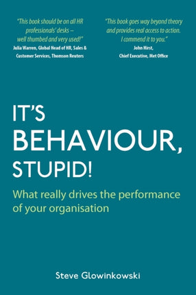 It's Behaviour, Stupid!: What Really Drives the Performance of Your Organisation