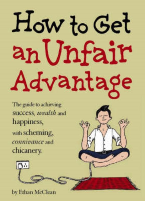 How to Get an Unfair Advantage