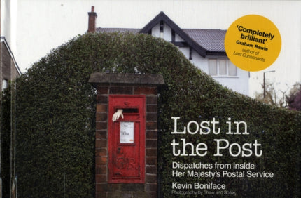 Lost in the Post: Dispatches from Inside Her Majesty's Postal Service