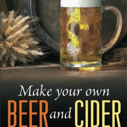 Make Your Own Beer And Cider