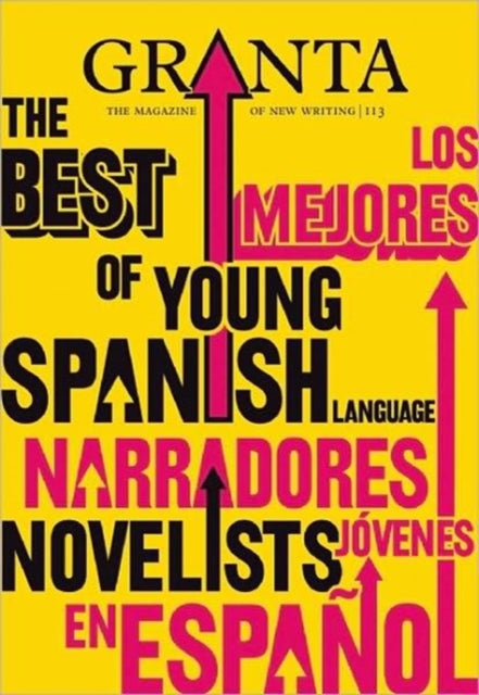 Granta 113: The Best of Young Spanish Language Novelists