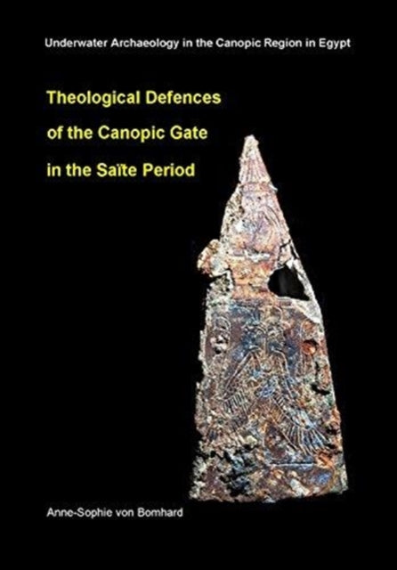 Theological Defences of the Canopic Gate in the Saïte Period: Oxford Centre for Maritime Archaeology 9