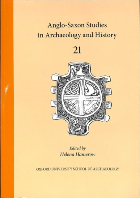 Anglo-Saxon Studies in Archaeology and History 21