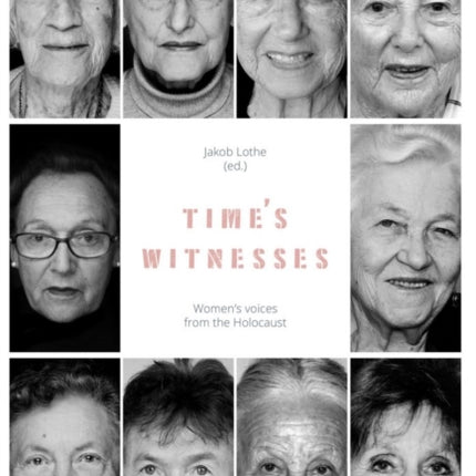 Time's Witnesses: Women's Voices from the Holocaust