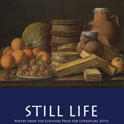 Still Life: Poetry from the Cheshire Prize for Literature 2010