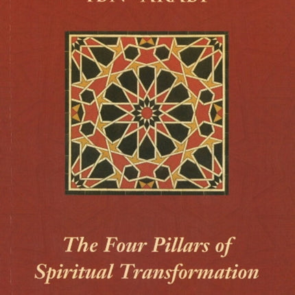 Four Pillars of Spiritual Transformation: The Adornment of the Spiriutally Transformed (Hilyat al-abdal)