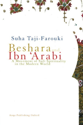 Beshara & Ibn 'Arabi: A Movement of Sufi Spirituality in the Modern World