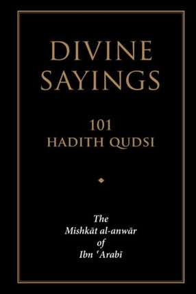 Divine Sayings: 101 Hadith Qudsi