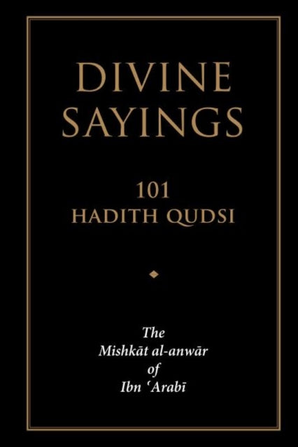 Divine Sayings: 101 Hadith Qudsi