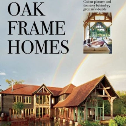 Oak Frame Homes: 336 Pages of Inspirational Self-Build Homes in Full Colour