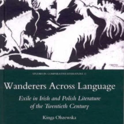 Wanderers Across Language: Exile in Irish and Polish Literature of the Twentieth Century