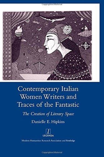 Contemporary Italian Women Writers and Traces of the Fantastic: The Creation of Literary Space