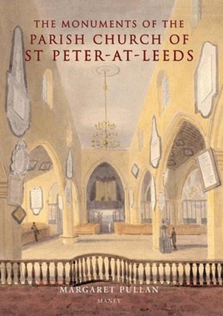 The Monuments of the Parish Church of St Peter-at-Leeds