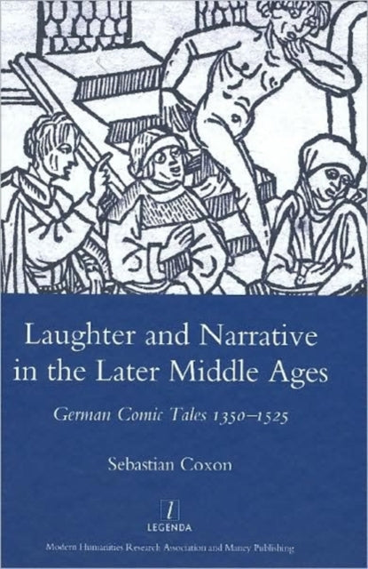 Laughter and Narrative in the Later Middle Ages: German Comic Tales C.1350-1525