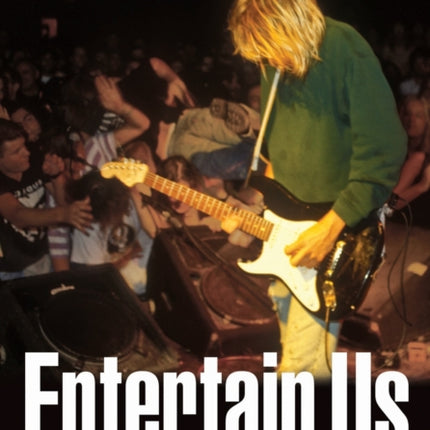 Entertain Us The Rise of Nirvana