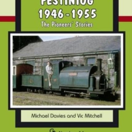 Festiniog 1946-55: The Pioneers' Stories