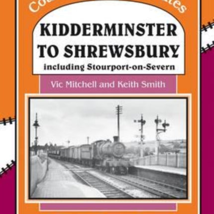 Kidderminster to Shrewsbury: Including Stourport-on-Seven