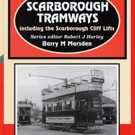 Scarborough Tramways: Including the Scarborough Cliff Lifts