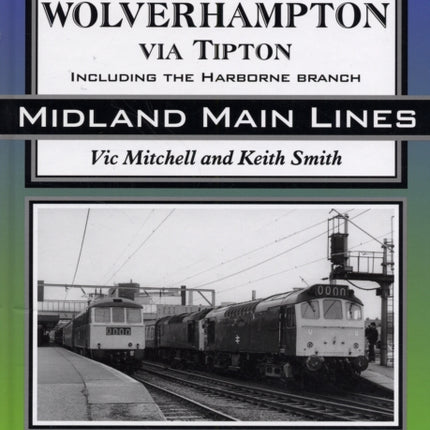 Birmingham to Wolverhampton Via Tipton: Including the Harborne Branch