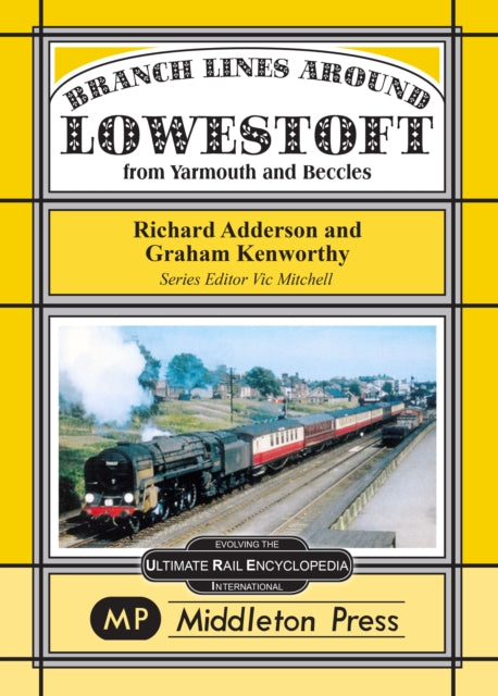 Branch Lines Around Lowestoft: From Yarmouth to Beccles