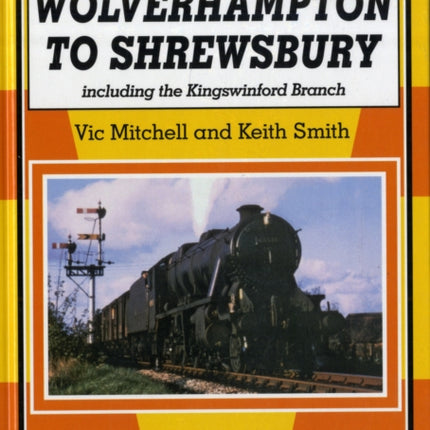 Wolverhampton to Shrewsbury: Including the Kingswinford Branch