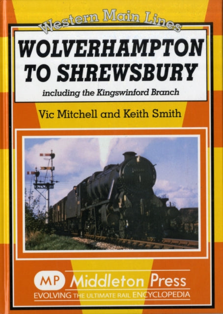 Wolverhampton to Shrewsbury: Including the Kingswinford Branch