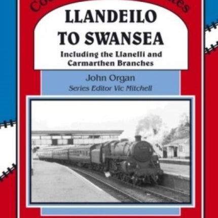 Llandeilo to Swansea: Including the Llanelli and Carmarthen Branches