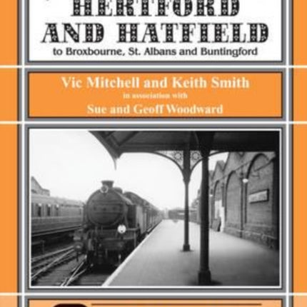 Branch Lines Around Hertford and Hatfield: to Broxbourne, St Albans and Buntington