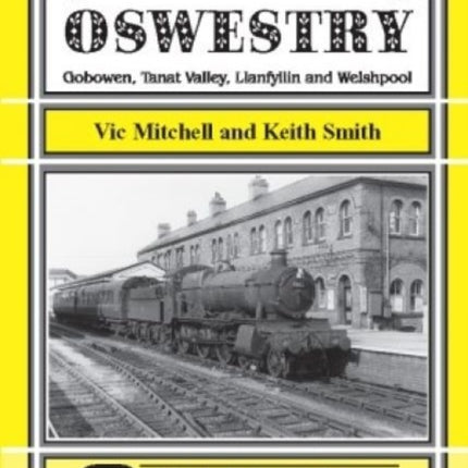 Branch Lines Around Oswestry: Gobowen, Tanat Valley, Llanfyllin and Welshpool