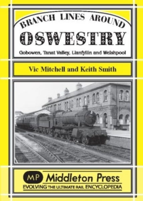 Branch Lines Around Oswestry: Gobowen, Tanat Valley, Llanfyllin and Welshpool